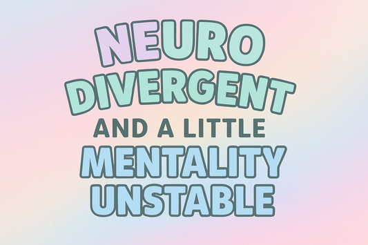 Neurodivergent w/ Mental Instability [Tablet/Phone]
